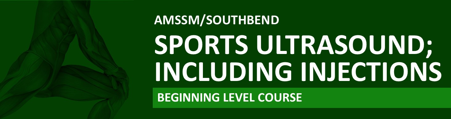 AMSSM/SouthBend Sports Ultrasound; Including Injections Beginning Level Course Banner
